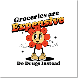 Groceries are expensive. Do drugs instead. poor people Posters and Art